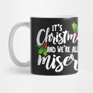 It's Christmas and We're All In Misery Mug